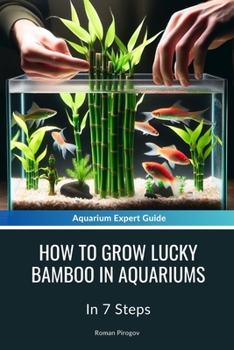 Paperback How To Grow Lucky Bamboo In Aquariums: In 7 Steps Book