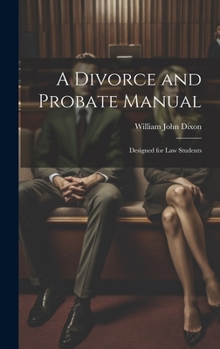 Hardcover A Divorce and Probate Manual: Designed for Law Students Book