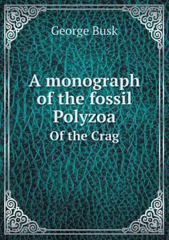 Paperback A monograph of the fossil Polyzoa Of the Crag Book