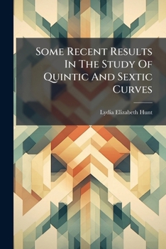 Paperback Some Recent Results In The Study Of Quintic And Sextic Curves Book