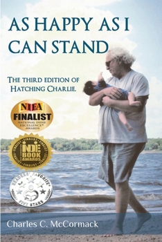 Paperback As Happy As I Can Stand: The Third Edition of Hatching Charlie Book