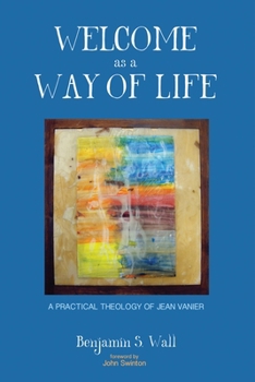 Paperback Welcome as a Way of Life: A Practical Theology of Jean Vanier Book