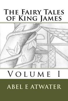 Paperback The Fairy Tales of King James: Volume I Book