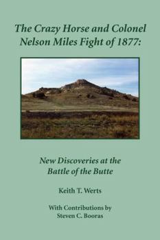 The Crazy Horse and Colonel Nelson Miles Fight of 1877, New Discoveries at the Battle of the Butte