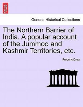 Paperback The Northern Barrier of India. a Popular Account of the Jummoo and Kashmir Territories, Etc. Book