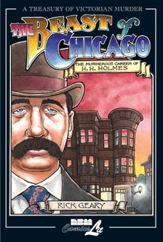 The Beast of Chicago: An Account of the Life and Crimes of Herman W. Mudgett, Known to the World As H.H. Holmes