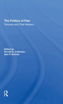 Paperback The Politics of Pain: Torturers and Their Masters Book