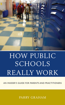 Hardcover How Public Schools Really Work: An Insider's Guide for Parents and Practitioners Book