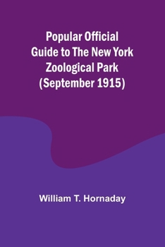 Paperback Popular Official Guide to the New York Zoological Park (September 1915) Book