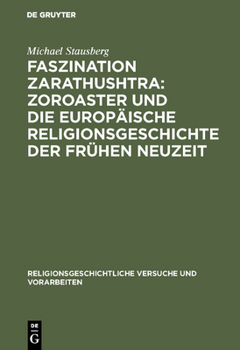 Hardcover Faszination Zarathushtra: Zoroaster Und Die Europäische Religionsgeschichte Der Frühen Neuzeit [German] Book