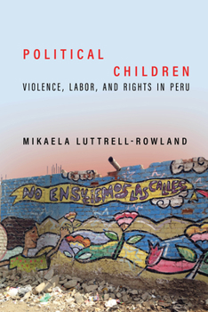 Paperback Political Children: Violence, Labor, and Rights in Peru Book