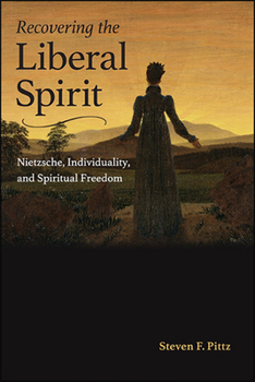 Paperback Recovering the Liberal Spirit: Nietzsche, Individuality, and Spiritual Freedom Book