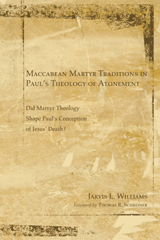 Paperback Maccabean Martyr Traditions in Paul's Theology of Atonement Book