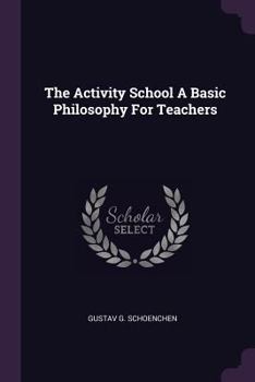 The Activity School a Basic Philosophy for Teachers