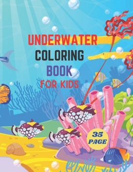 Paperback Underwater Coloring Book For Kids: Underwater Life Coloring Book for KIDS - Activity Book For Young Boys and Girls. Book