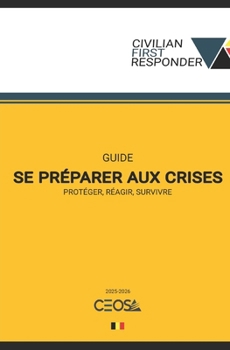 Se préparer aux crises: Protéger, réagir, survivre (French Edition)