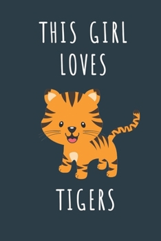 THIS GIRL LOVES TIGERS: Cute journal for Animal Lovers. Size 6"*9" 120 Pages (Composition Book, Journal)