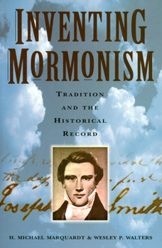 Paperback Inventing Mormonism: Tradition and the Historical Record Book