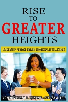 Paperback Rise to Greater Heights: Leadership-Purpose Driven-Emotional Intelligence Book