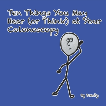 Paperback Ten Things You May Hear (or Think) at Your Colonoscopy Book