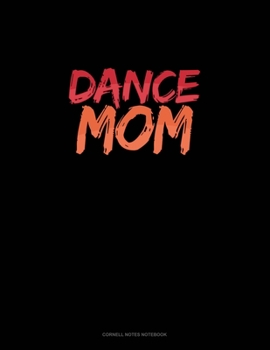 Dance Mom: Cornell Notes Notebook