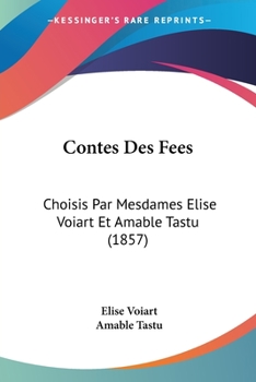 Paperback Contes Des Fees: Choisis Par Mesdames Elise Voiart Et Amable Tastu (1857) [French] Book