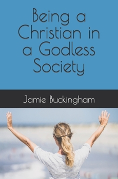 Paperback Being a Christian in a Godless Society Book