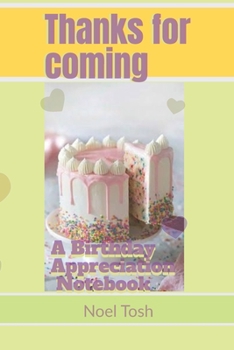 Paperback Thanks For Coming: A Birthday Appreciation Notebook Book