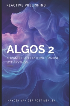 Paperback Algos 2: Advanced Algorithmic Trading with Python Book