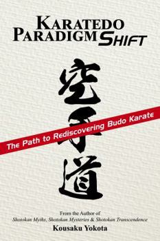Paperback Karatedo Paradigm Shift: The Path to Rediscovering Budo Karate Book