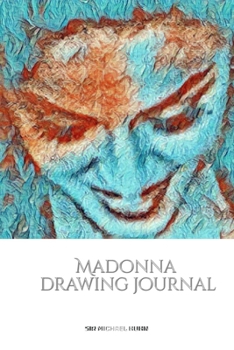 Paperback Iconic Madonna drawing Journal Sir Michael Huhn Designer edition: Iconic Madonna drawing Journal Sir Michael Huhn Designer edition Book