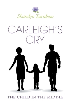 Paperback Carleigh's Cry, the Child in the Middle: Volume 2 Book
