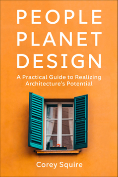 Paperback People, Planet, Design: A Practical Guide to Realizing Architecture's Potential Book
