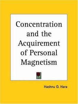 Paperback Concentration and the Acquirement of Personal Magnetism Book