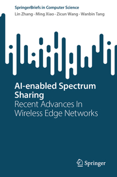 Paperback Ai-Enabled Spectrum Sharing: Recent Advances in Wireless Edge Networks Book