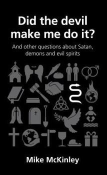 Paperback Did the Devil Make Me Do It?: And Other Questions about Satan, Evil Spirits and Demons Book