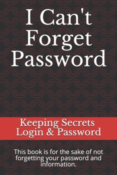 Paperback I Can't Forget Password: This book is for the sake of not forgetting your password and information. Book