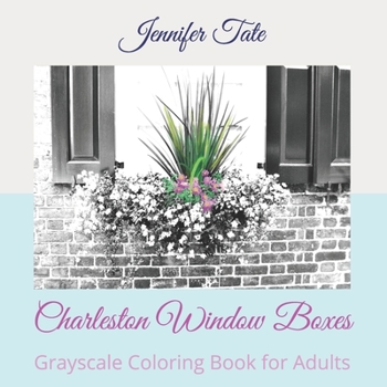 Paperback Charleston Window Boxes: Grayscale Coloring Book for Adults Book