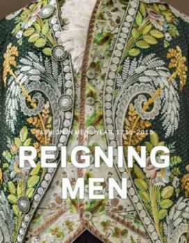 Hardcover Reigning Men: Fashion in Menswear, 1715-2015 Book