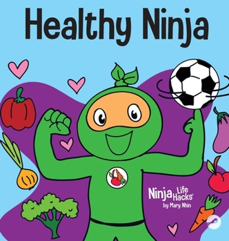 Hardcover Healthy Ninja: A Children's Book About Mental, Physical, and Social Health Book