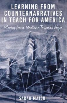 Paperback Learning from Counternarratives in Teach For America: Moving from Idealism Towards Hope Book
