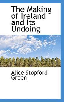 Paperback The Making of Ireland and Its Undoing Book