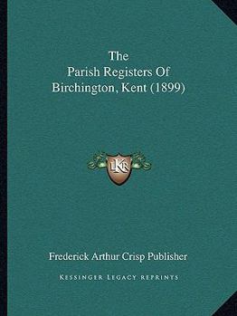 The Parish Registers Of Birchington, Kent