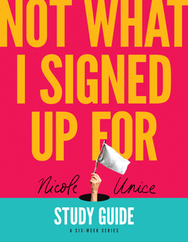Paperback Not What I Signed Up for Study Guide: A Six-Week Series Book