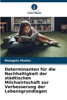 Determinanten für die Nachhaltigkeit der städtischen Milchwirtschaft zur Verbesserung der Lebensgrundlagen (German Edition)