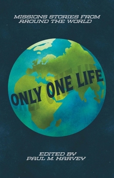 Paperback Only One Life: Missions Stories from Around the World Book