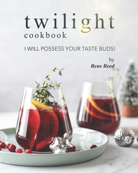 Paperback Twilight Cookbook: I Will Possess Your Taste Buds! Book