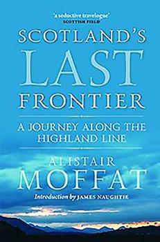 Paperback Scotland's Last Frontier: A Journey Along the Highland Line Book