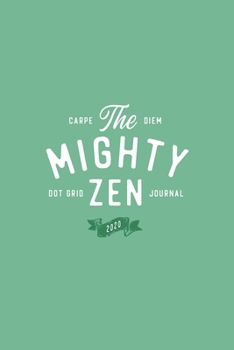 Carpe Diem The Mighty Zen Dot Grid Journal: Dot Grid Notebook for Free Self Expression | Organize your Life in a way that fits your Personality