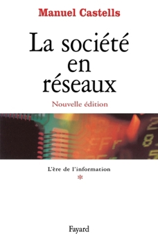 Paperback La société en réseaux - Tome 1: L'Ere de l'information [French] Book